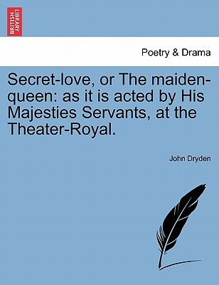 Libro Secret-love, Or The Maiden-queen: As It Is Acted By...