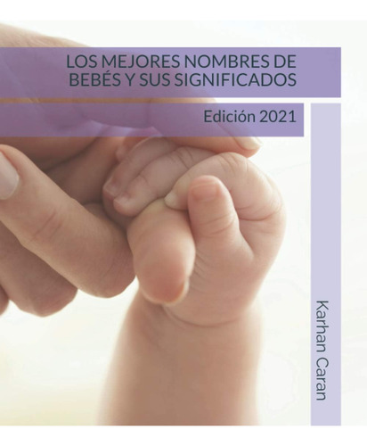 Libro: Los Mejores Nombres Bebés Y Sus Significados: Edic