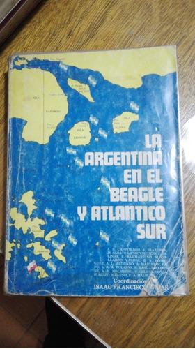 La Argentina En El Beagle Y Atlantico Sur Isaac F Rojas 
