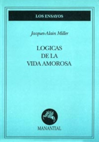 Lógicas De La Vida Amorosa - Jacques-alain Miller