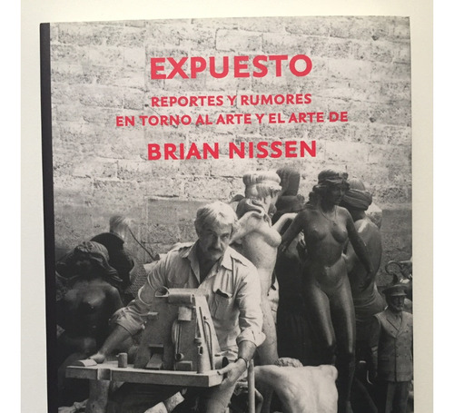 Expuesto Reportes Y Rumores En Torno Al Arte De Brian Nissen