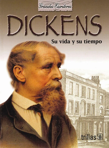 Dickens Su Vida Y Su Tiempo Colección Trillas 