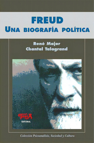 Freud: Una Biografia Politica, De Rene Major. Topía Editorial En Español