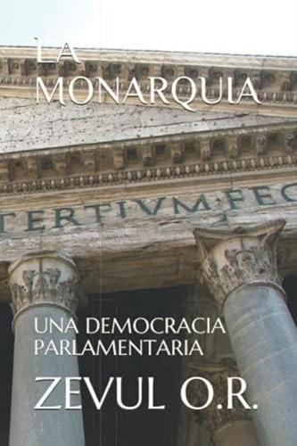 La Monarquia: Una Democracia Parlamentaria (spanish Edition), De O.r., Zevul. Editorial Oem, Tapa Blanda En Español
