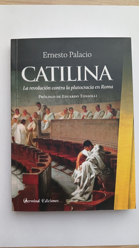 Catilina. La Revolucion Contra La Plutocracia En Roma.