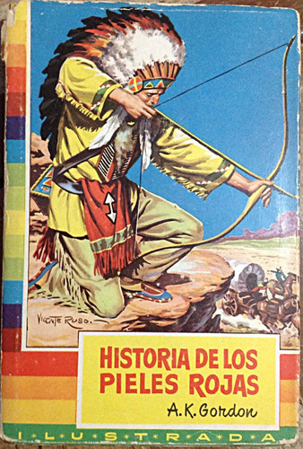 Historia De Los Pieles Rojas A. K. Gordon Ed. 1959