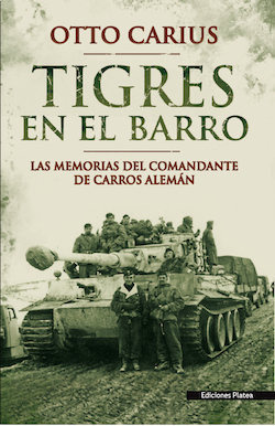 Tigres En El Barro : Las Memorias Del Comandante De Carro...