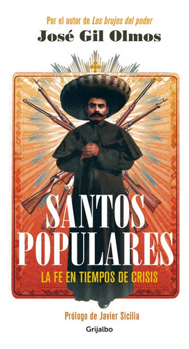 Santos populares: La fe en tiempos de crisis, de Olmos, José Gil. Serie Actualidad Editorial Grijalbo, tapa blanda en español, 2017