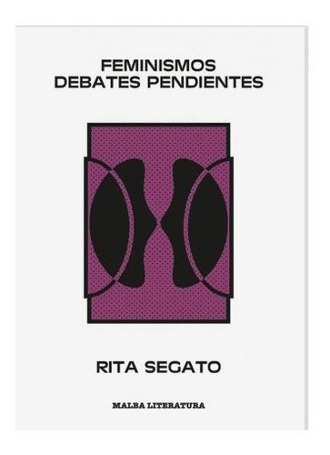Feminismo(s), De Rita Laura Segato. Editorial Malba, Tapa Blanda, Edición 1 En Español, 2018