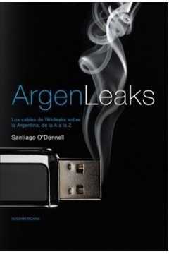 Argenleaks Los Cables De Wikileaks Sobre La Argentina