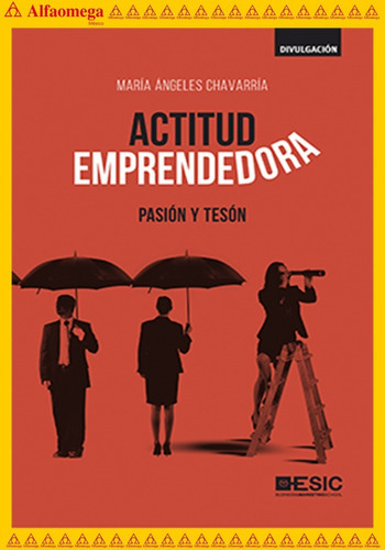 Actitud Emprendedora - Pasión Y Tesón, De Chavarría, María Ángeles. Editorial Alfaomega Grupo Editor, Tapa Blanda, Edición 1 En Español, 2019