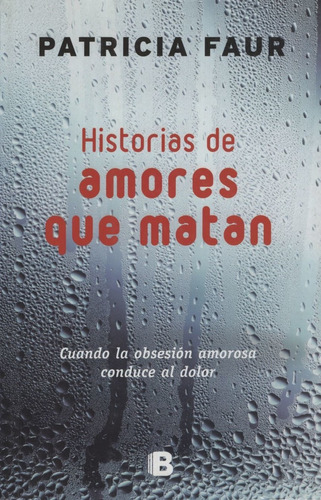 Historias De Amores Que Matan - Cuando La Obsesion Amorosa C