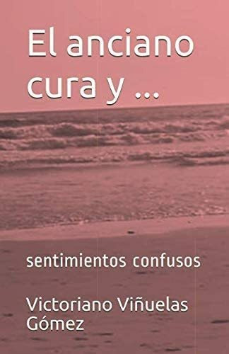 Libro: El Anciano Cura Y ...: Sentimientos Confusos (spanish