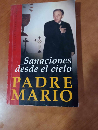 Sanaciones Desde El Cielo - Padre Mario - Sudamericana