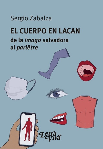 El Cuerpo En Lacan - Zabalza, Sergio