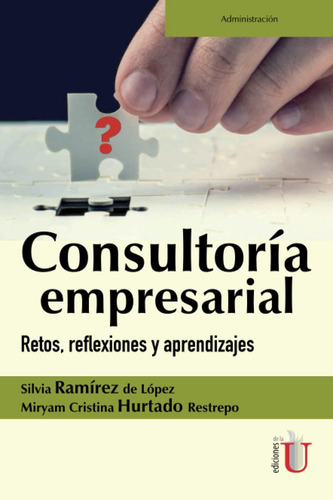Libro: Consultoría Empresarial: Retos, Reflexiones Y Aprendi