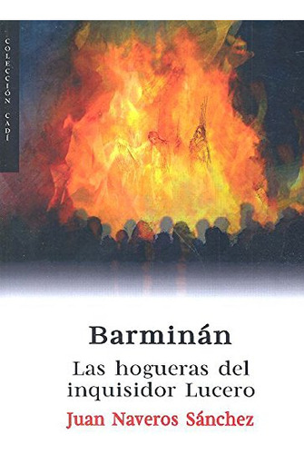Barminan: Las Hogueras Del Inquisidor Lucero -cadi-