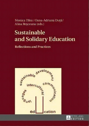 Sustainable And Solidary Education : Reflections And Practices, De Monica Tilea. Editorial Peter Lang Ag, Tapa Dura En Inglés