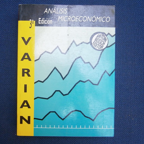 Varian, Analisis Microeconomico, Antoni Bosch Editor 3ra Ed.