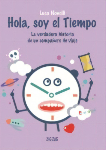 Hola Soy El Tiempo, De Novelli, Luca. Editorial Zig-zag, Tapa Blanda En Español