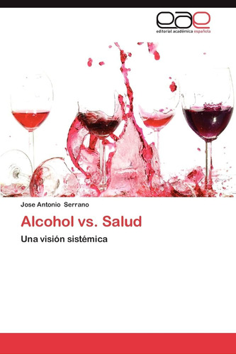 Libro: Alcohol Vs. Salud: Una Visión Sistémica (spanish Edit