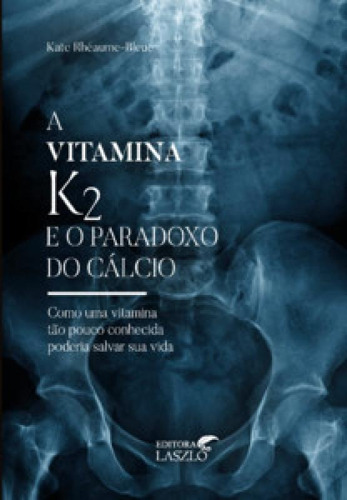 A Vitamina K2 E O Paradoxo Do Cálcio