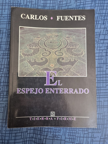 El Espejo Enterrado. Carlos Fuentes Tierra Firme (Usado)