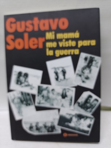 Libro: Mí Mama Me Viste Para La Guerra Gustavo Soler Año2007