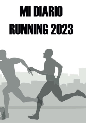 Libro: Mi Diario Running 2023: Registra Tu Entrenamiento: Fe