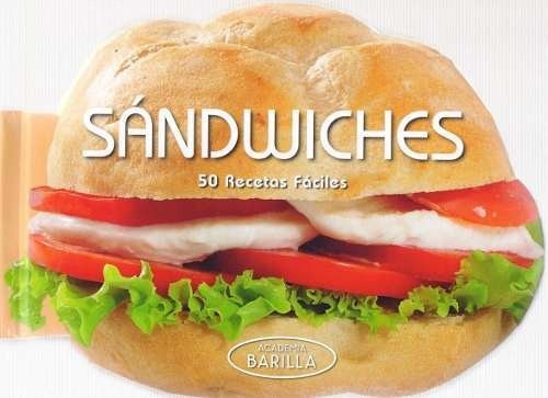 Libro - Sandwiches - 50 Recetas Faciles - Academia Barilla