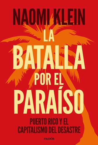Batalla Por El Paraíso, La, De Naomi Klein. Editorial Paidós, Tapa Blanda, Edición 1 En Español