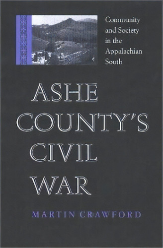 Ashe County's Civil War, De Martin Crawford. Editorial University Virginia Press, Tapa Dura En Inglés