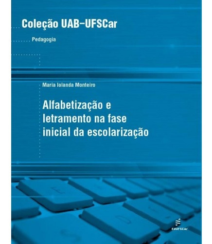 Alfabetização e letramento na fase inicial da escolarização, de Monteiro, Maria Iolanda. Editora Fundação de Apoio Inst. Ao Desenv. Cient. E Tecnologico, capa mole em português, 2010