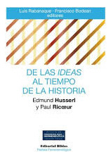 De Las Ideas Al Tiempo De La Historia: Edmund Husserl Y ...