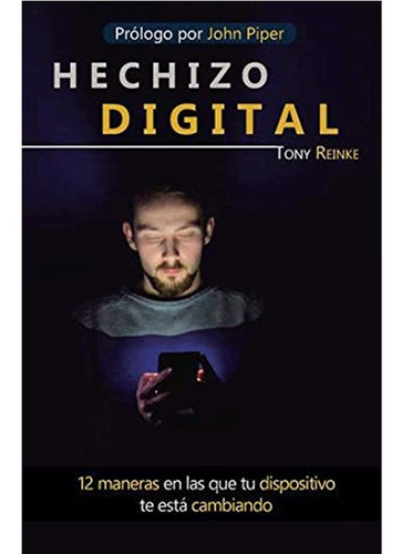 Libro Hechizo Digital -  Tony Reinke