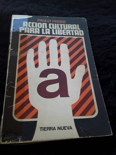 Acción Cultural Para La Libertad = P. Freire | Tierra Nueva