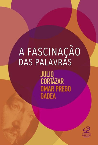 A Fascinação Das Palavras, De Omar Prego Gadea. Editora Civilização Brasileira, Capa Mole Em Português