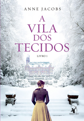 A Vila dos Tecidos, de Anne Jacobs. Editora Arqueiro, capa mole em português