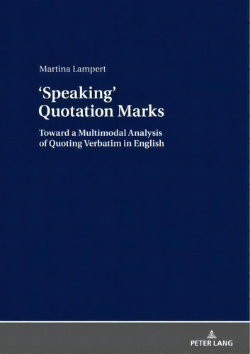 Quotation Marks : Toward A Multimodal Analysis Of Quoting Verbatim In English, De Martina Lampert. Editorial Peter Lang Ag, Tapa Dura En Inglés