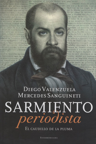 Sarmiento Periodista - El Caudillo De La Pluma, de Valenzuela, Diego. Editorial Sudamericana, tapa blanda en español, 2012