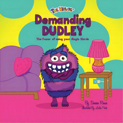 Demanding Dudley: The Power Of Using Your Magic Words: The Power Of Using Your Magic Words, De Renae, Deneen. The Worries, Vol. 1. Editorial Lightning Source Inc, Tapa Blanda En Inglés
