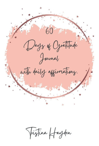 Libro: 60 Days Of Gratitude Journal With Daily Affirmations