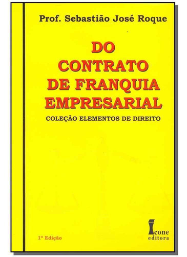 Do Contrato De Franquia Empresarial - 01ed/12, De Roque, Sebastiao Jose. Editora Icone Em Português