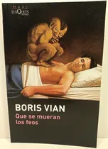 Comprar Libro Que Se Mueran Los Feos - Vian, Boris