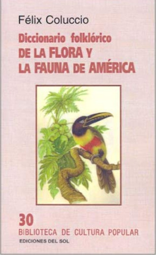 Coluccio: Diccionario Folklórico De Flora Y Fauna De América