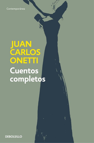 Cuentos Completos. Juan Carlos Onetti - Juan Carlos Onetti