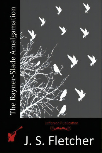 The Rayner-slade Amalgamation, De Joseph Smith Fletcher. Editorial Createspace Independent Publishing Platform, Tapa Blanda En Inglés