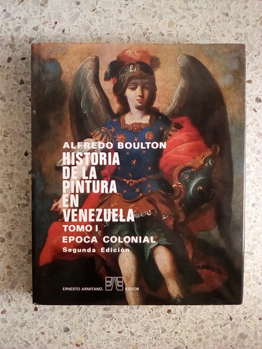 Historia De La Pintura En Venezuela Tomo I Epoca Colonial