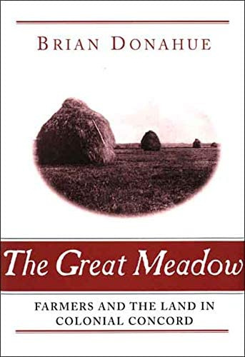 The Great Meadow: Farmers And The Land In Colonial Concord (yale Agrarian Studies Series), De Donahue, Brian. Editorial Yale University Press, Tapa Blanda En Inglés