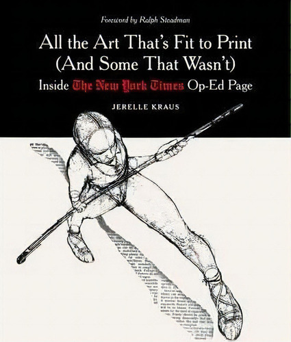 All The Art That's Fit To Print (and Some That Wasn't) : Inside The New York Times Op-ed Page, De Jerelle Kraus. Editorial Columbia University Press, Tapa Dura En Inglés